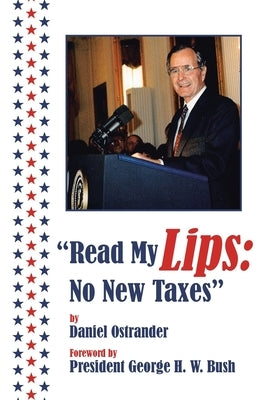 "Read My Lips: No New Taxes" by Ostrander, Daniel