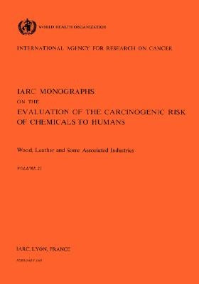 Wood Leather and Some Associated Industries by The International Agency for Research on
