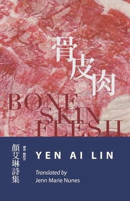 Bone Skin Flesh by Ai Lin, Yen