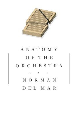 Anatomy of the Orchestra by Del Mar, Norman