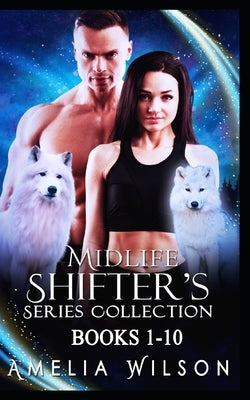 Midlife Shifters Series Collection: Books 1-10: Shifter Paranormal Romance by Wilson, Amelia