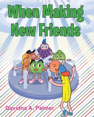 When Making New Friends by Palmer, Davidna A.