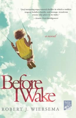 Before I Wake by Wiersema, Robert J.