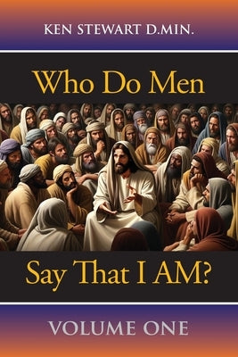 Who Do Men Say That I AM? by Stewart D. Min, Ken