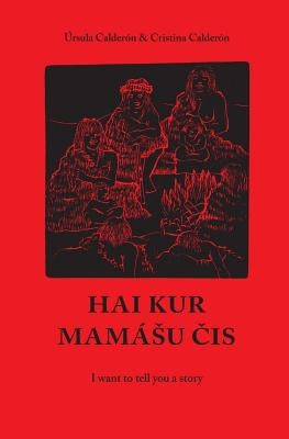 Hai kur mamashu chis: I want to tell you a story by Windh, Jacqueline