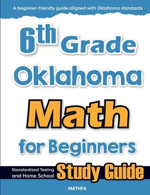 6th Grade Oklahoma Math for Beginners: Standardized Testing and Home School Study Guide by Eslamian, Hamid