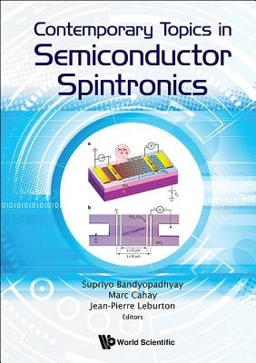 Contemporary Topics in Semiconductor Spintronics by Bandyopadhyay, Supriyo