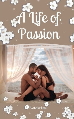 A Life of Passion by Ilves, Isabella