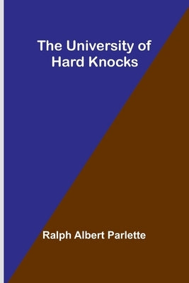 The University of Hard Knocks by Albert Parlette, Ralph