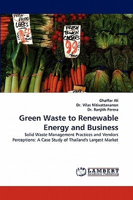 Green Waste to Renewable Energy and Business by Ali, Ghaffar