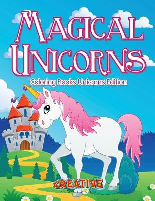 Magical Unicorns - Coloring Books Unicorns Edition by Creative Playbooks