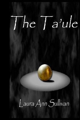 The Ta'ule by Sullivan, Laura Ann