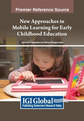 New Approaches in Mobile Learning for Early Childhood Education by Papadakis, Stamatios