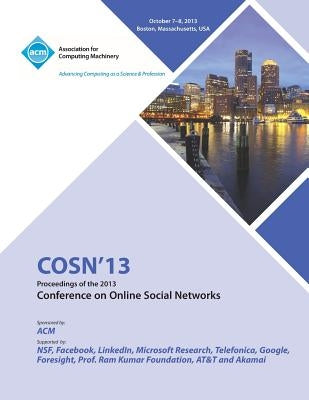 Cosn 13 Proceedings of the 2013 Conference on Online Social Networks by Cosn 13 Conference Committee