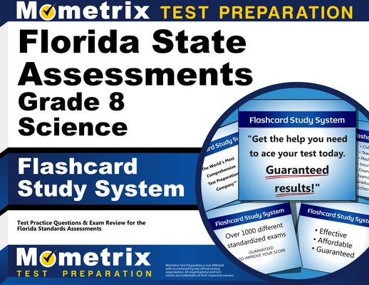 Florida State Assessments Grade 8 Science Flashcard Study System: FSA Test Practice Questions & Exam Review for the Florida Standards Assessments by Mometrix Science Assessment Test Team