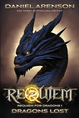 Dragons Lost: Requiem for Dragons, Book 1 by Arenson, Daniel