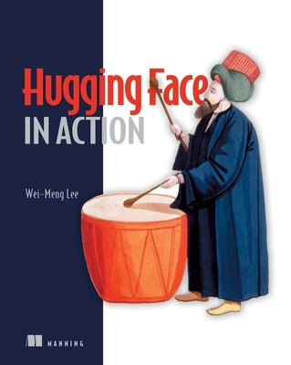 Hugging Face in Action by Lee, Wei-Meng
