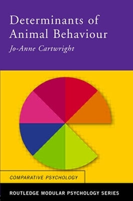 Determinants of Animal Behaviour by Cartwright, Jo Anne
