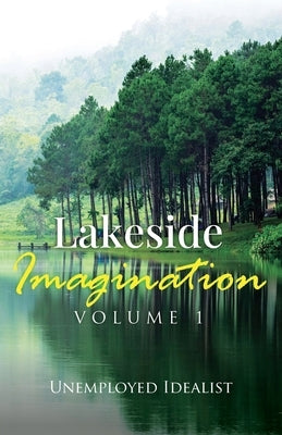 Lakeside Imagination by Idealist, Unemployed