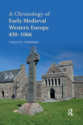 A Chronology of Early Medieval Western Europe: 450�1066 by Venning, Timothy
