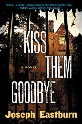 Kiss Them Goodbye by Eastburn, Joseph