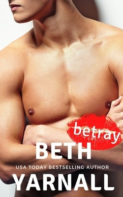 Betray by Yarnall, Beth