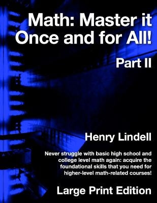 Math. Master it Once and for All!: Part II by Lindell, Henry
