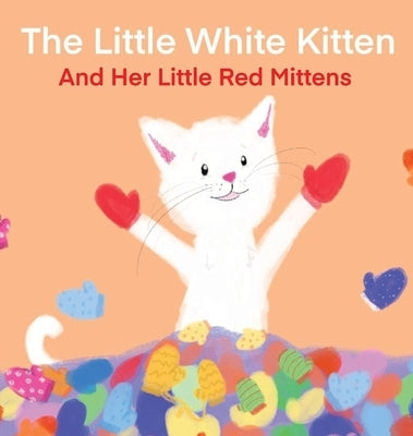 The Little White Kitten and Her Little Red Mittens by Sizemore, Terrie