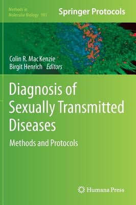 Diagnosis of Sexually Transmitted Diseases: Methods and Protocols by MacKenzie, Colin R.