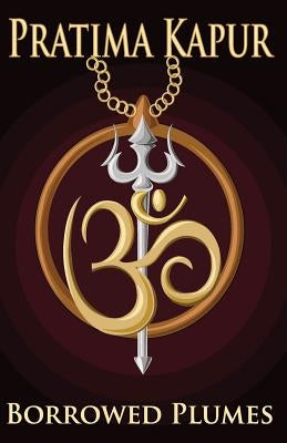 Borrowed Plumes by Kapur, Pratima