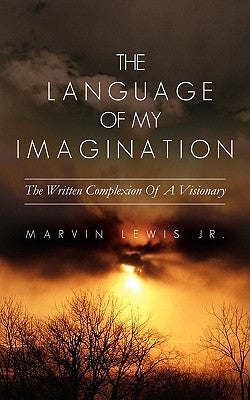 The Language of My Imagination by Lewis, Marvin, Jr.