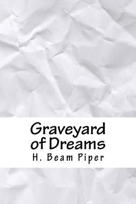 Graveyard of Dreams by Piper, H. Beam