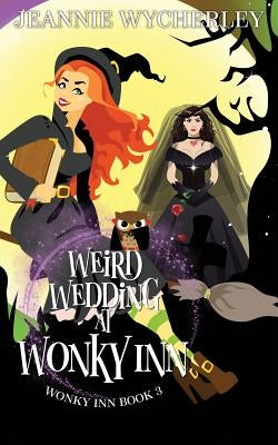 Weird Wedding at Wonky Inn: Wonky Inn Book 3 by Wycherley, Jeannie