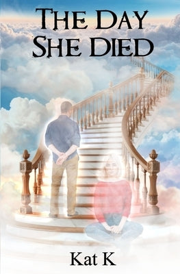 The Day She Died by K, Kat