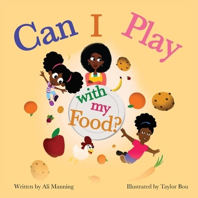 Can I Play with my Food? by Manning, Ali
