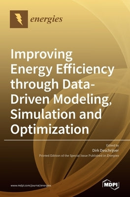 Improving Energy Efficiency through Data-Driven Modeling, Simulation and Optimization by Deschrijver, Dirk
