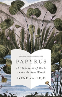 Papyrus: The Invention of Books in the Ancient World by Vallejo, Irene