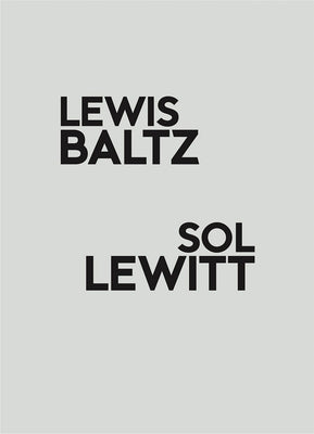 Lewis Baltz / Sol Lewitt by Baltz, Lewis