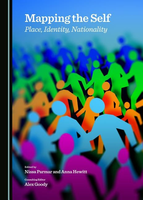 Mapping the Self: Place, Identity, Nationality by Goody, Alex