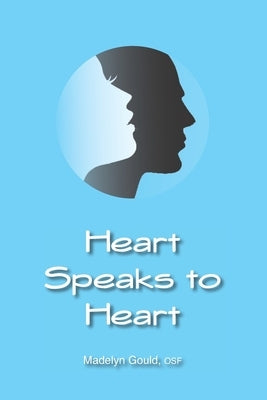 Heart Speaks To Heart by Gould Osf, Madelyn