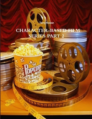 Character-Based Film Series Part 2 by Rowan, Terry