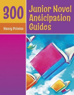 300 Junior Novel Anticipation Guides by Polette, Nancy
