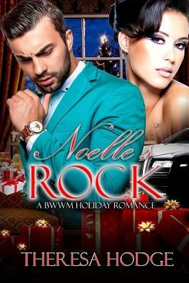 Noelle's Rock: A BWWM Romance by Hodge, Theresa