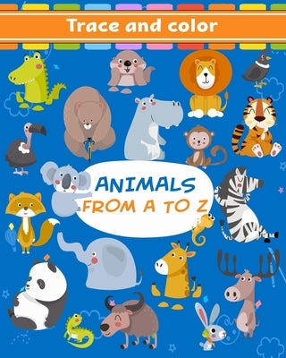 Animals From A To Z: Tracing and Coloring Book For Kids Ages 3-5, 6-8 With Cute Designs Of Alpaca, Bear, Cat, Dog, Lion, Elephant, Monkey and Many Mor by Fun Designs, Mezzo
