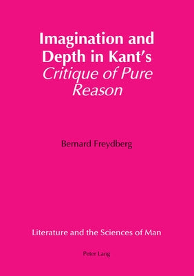 Imagination and Depth in Kant's «Critique of Pure Reason» by Heller, Peter