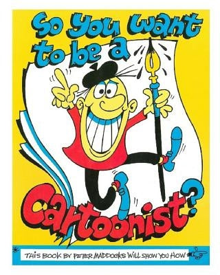 So you want to be a Cartoonist? by Bonelli, Marian