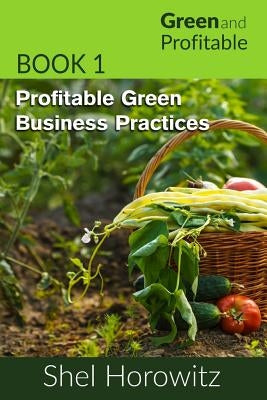 Profitable Green Business Practices by Horowitz, Shel