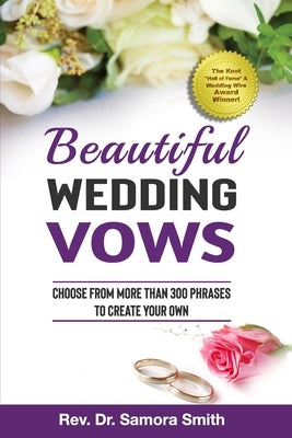 Beautiful Wedding Vows: Choose from More Than 300 Phrases To Create Your Own by Smith, Samora