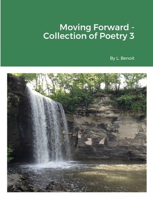 Moving Forward - Collection of Poetry 3 by Benoit, L.