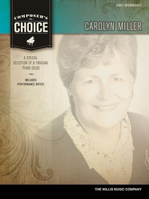 Carolyn Miller: Early Intermediate by Miller, Carolyn